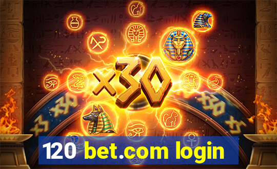 120 bet.com login